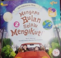 Image of Seri Kebesaran Allah: Mengapa Bulan Selalu Mengikutiku